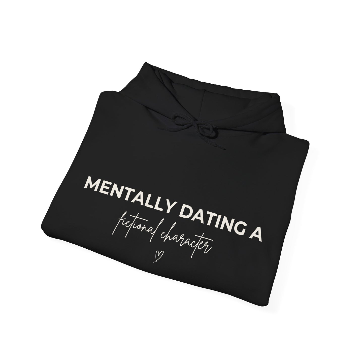 Mentally Dating a Fictional Character Hoodie – Funny Fan Gift Pullover
