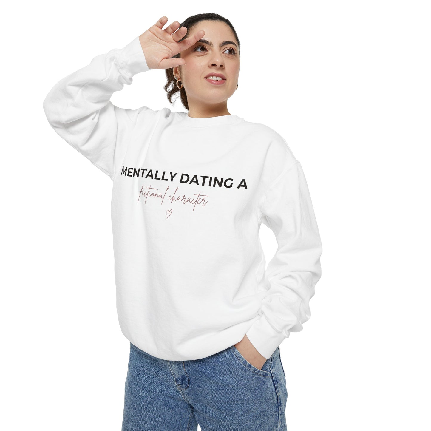 Sweatshirt — "Mentally Dating a Fictional Character" Cozy Graphic Pullover