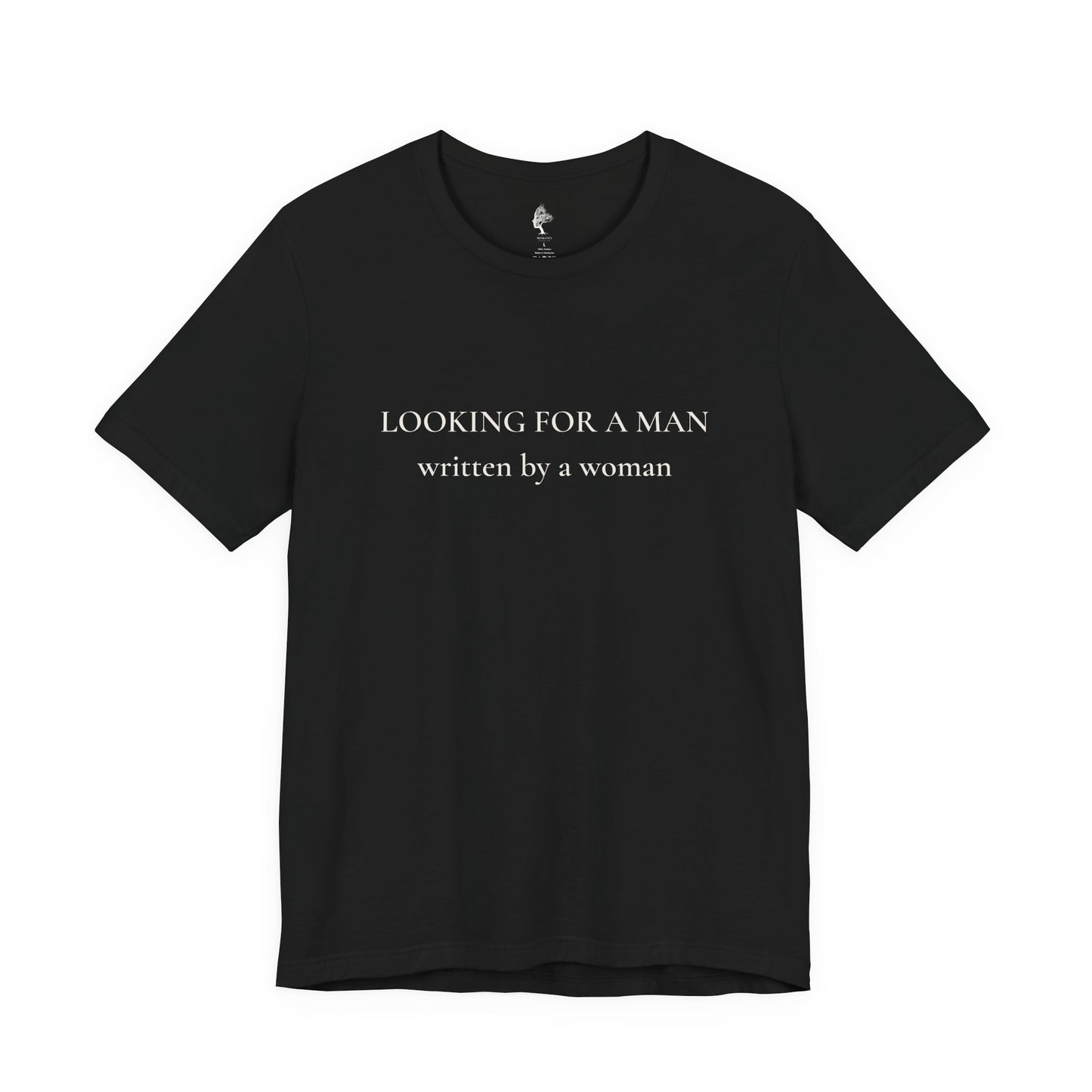 T-Shirt — "Looking for a Man" (written by a woman) Minimalist Feminist Tee