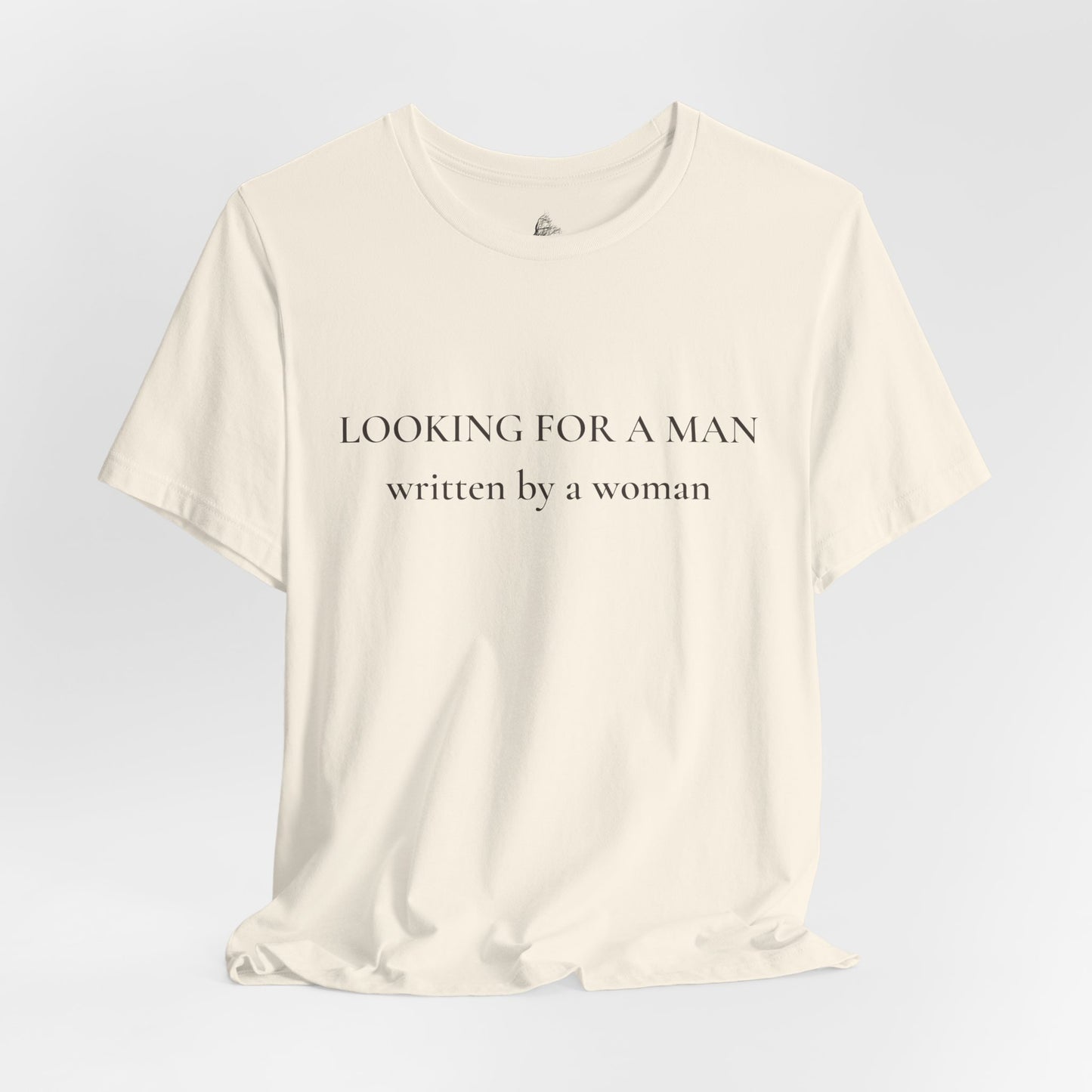 T-Shirt — "Looking for a Man" (written by a woman) Minimalist Feminist Tee
