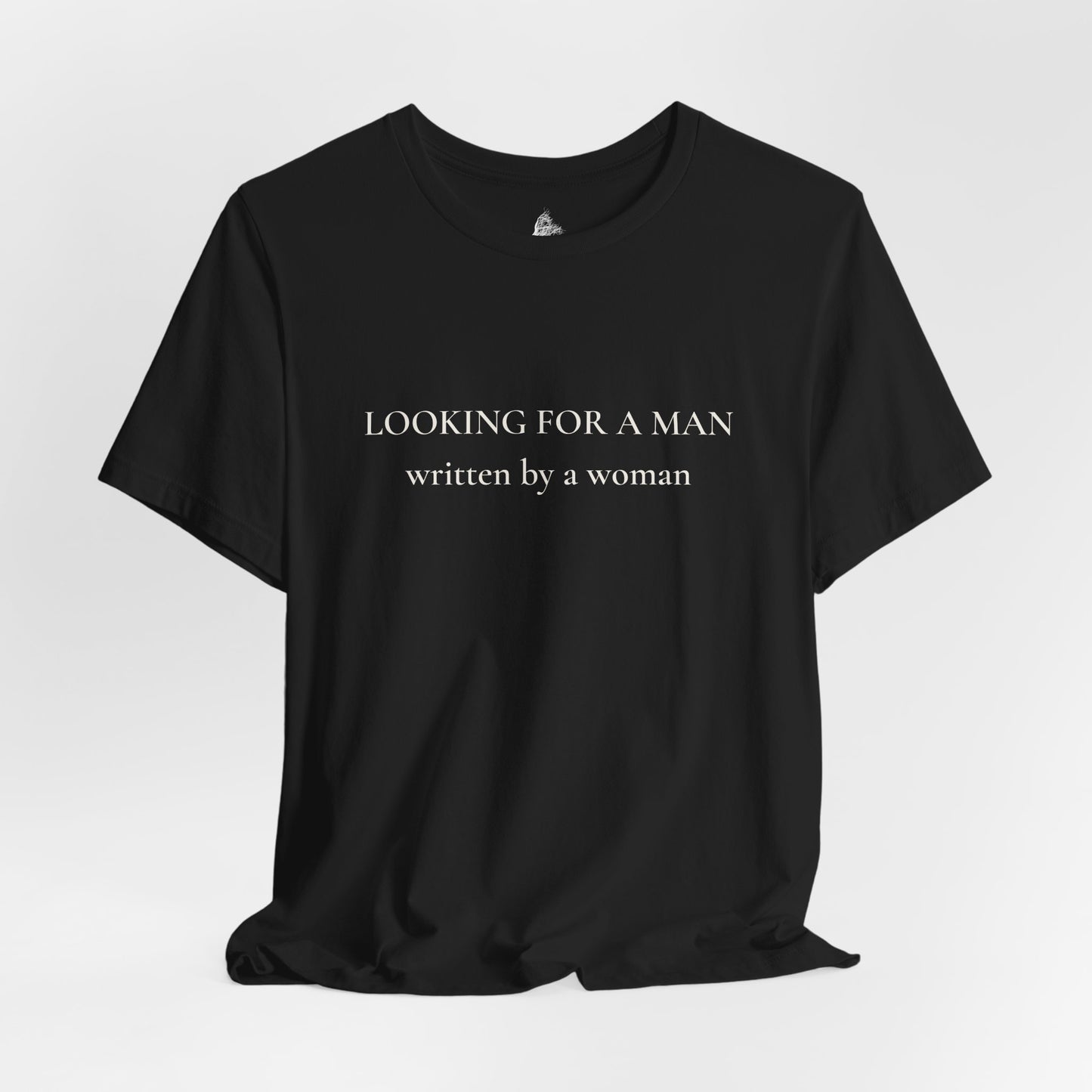 T-Shirt — "Looking for a Man" (written by a woman) Minimalist Feminist Tee