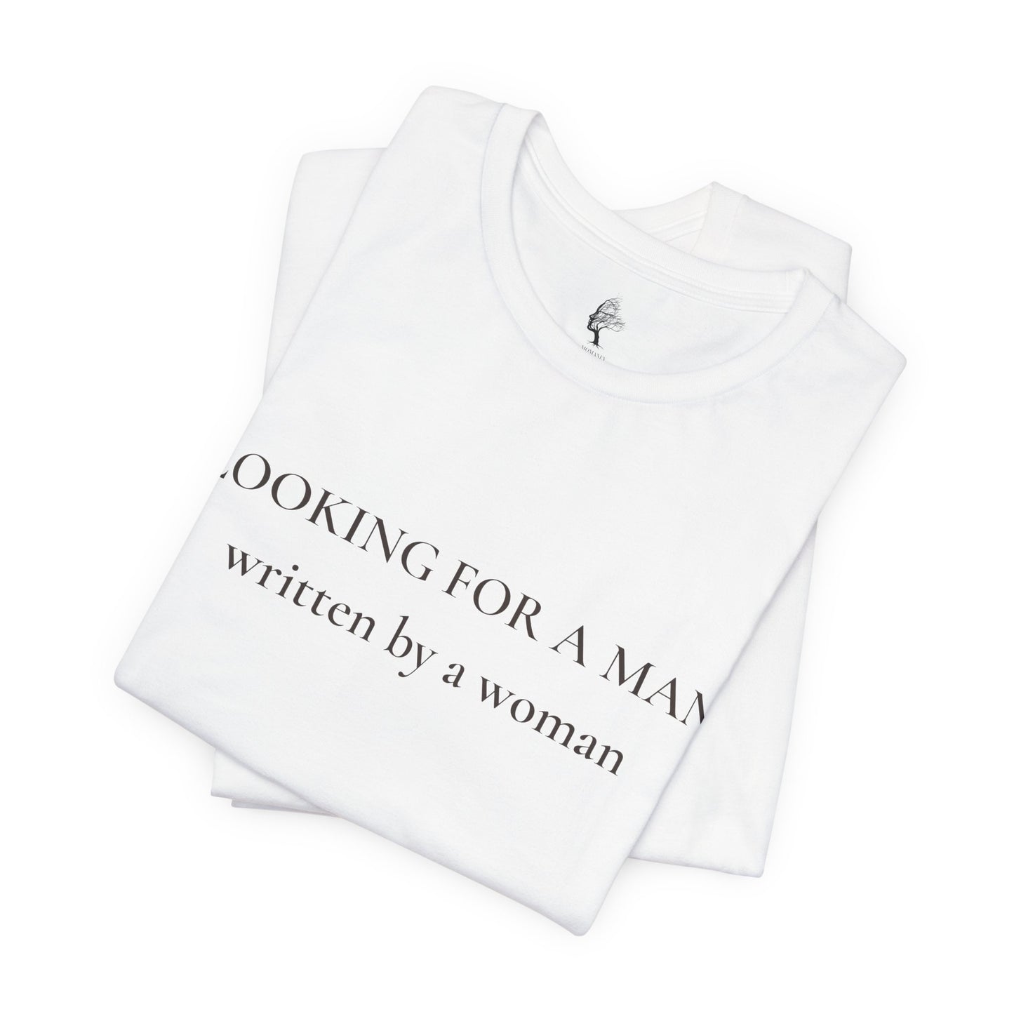 T-Shirt — "Looking for a Man" (written by a woman) Minimalist Feminist Tee