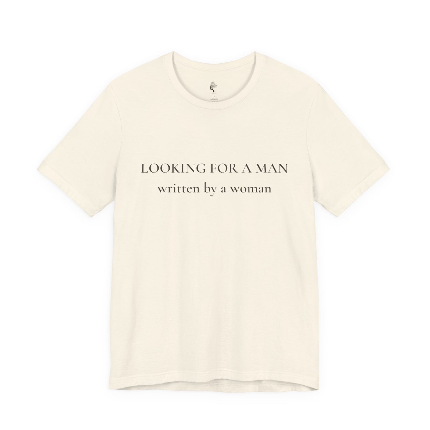 T-Shirt — "Looking for a Man" (written by a woman) Minimalist Feminist Tee