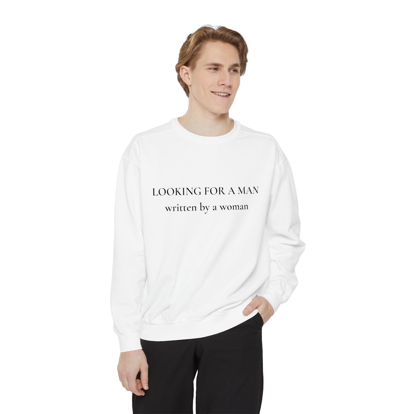 Sweatshirt — "LOOKING FOR A MAN written by a woman" Minimal Text Pullover