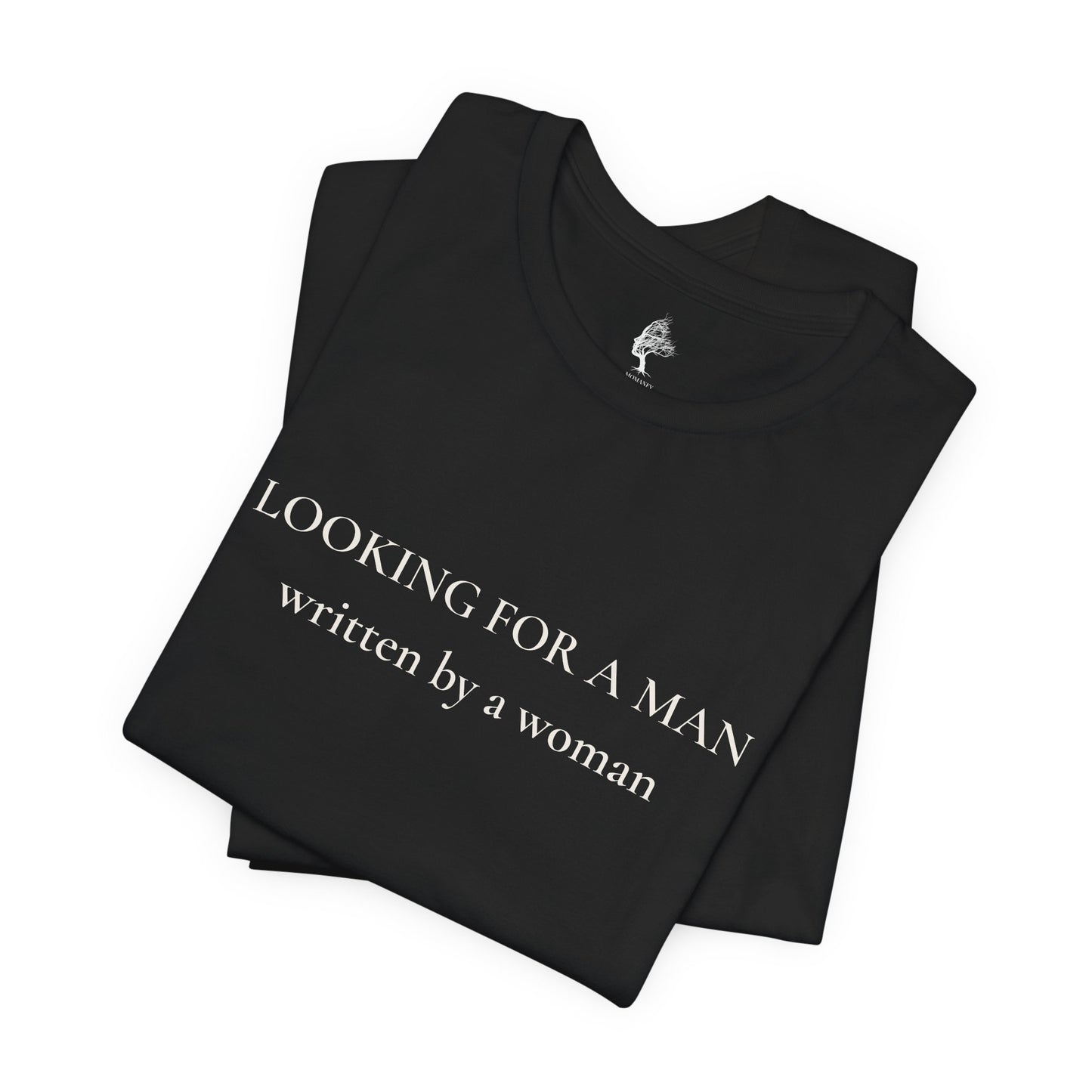 T-Shirt — "Looking for a Man" (written by a woman) Minimalist Feminist Tee
