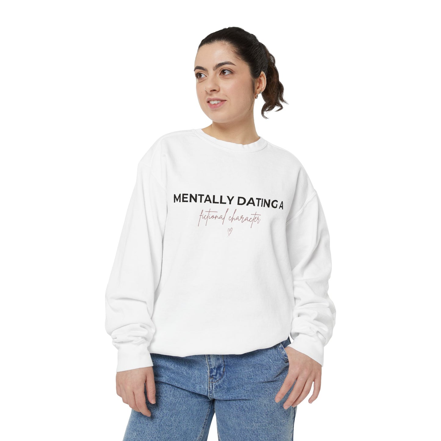 Sweatshirt — "Mentally Dating a Fictional Character" Cozy Graphic Pullover